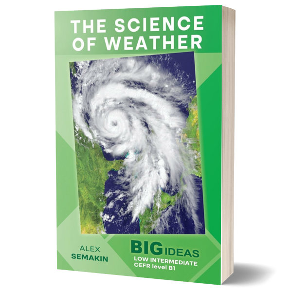 The Science of Weather: Big Ideas: Low Intermediate (Wayzgoose Graded Readers: Low Intermediate)