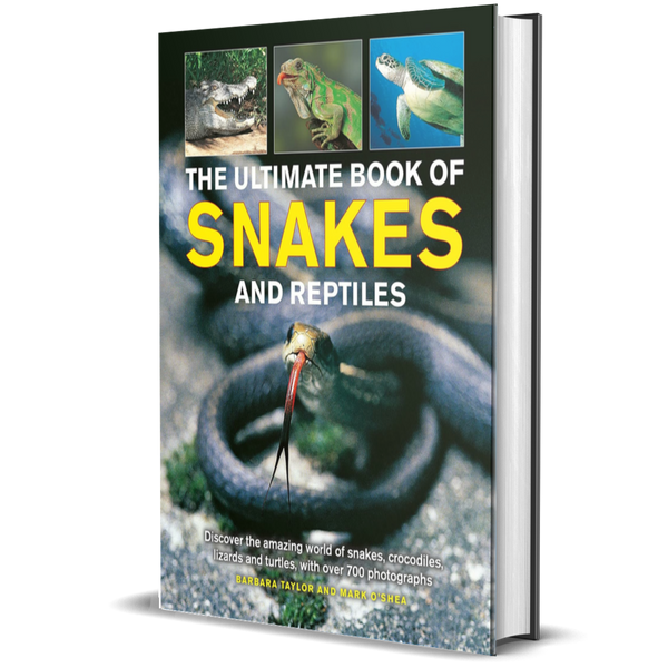 The Ultimate Book of Snakes and Reptiles: Discover the Amazing World of Snakes, Crocodiles, Lizards and Turtles, with Over 700 Photographs and Illustrations
