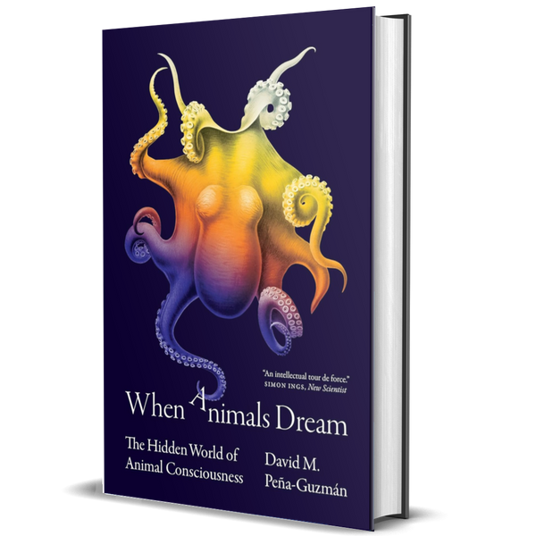 When Animals Dream: The Hidden World of Animal Consciousness