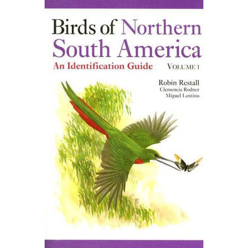 Birds of Northern South America An Identification Guide, Volume 1: Species Accounts