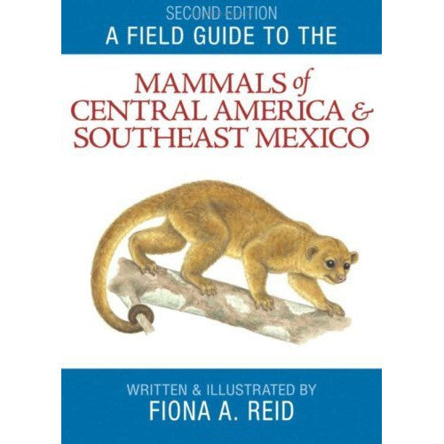 A Field Guide to the Mammals of Central America & Southeast Mexico, 2nd Edition