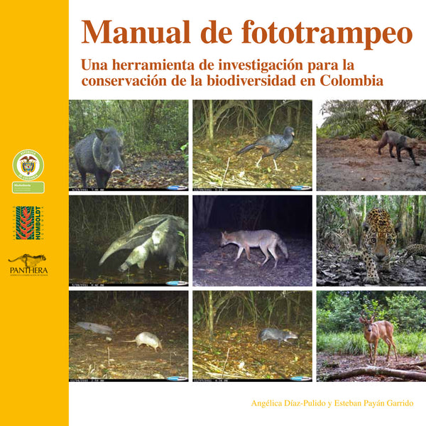 Manual de Fototrampeo: Una Herramienta de Investigación para la Conservación de la Bbiodiversidad en Colombia